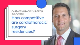 Competition in Cardiothoracic Surgery Residency Programs [upl. by Lienaj]