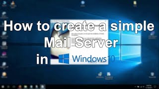 How to create a simple Mail Server Windows 10 [upl. by Anele]