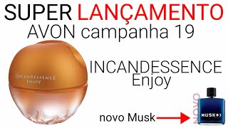 AVON CAMPANHA 19 novo INCANDESSENCE ENJOY 😍😍😍 [upl. by Acinomed]