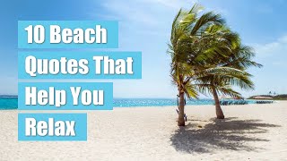 10 Beach Quotes That Help You Relax [upl. by Aihseyn]