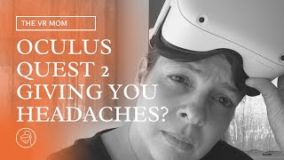 Oculus Quest 2 Giving You Headaches [upl. by Leveridge]