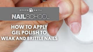 YN NAIL SCHOOL  HOW TO APPLY GEL POLISH TO WEAK AND BRITTLE NAILS [upl. by Onez872]