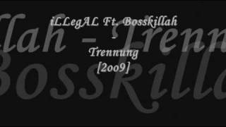 iLLegAL ft Bosskillah  Trennung 2oo9  Songtext [upl. by Keverian]