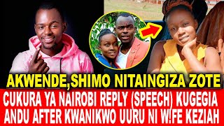 NIKWANYITANA PIUCUKURA YA NAIROBI REPLYSPEECH KUGEGIA ANDU AFTER KWANIKWO UURU NI WFE KEZIAH [upl. by Medor]