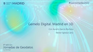 GeoJornadas 2022 Gemelo Digital Madrid en 3D [upl. by Lauryn517]