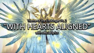 quotWith Hearts Alignedquot Endsinger Theme Pt 2 with Official Lyrics  Final Fantasy XIV [upl. by Nellek]