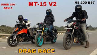 YAMAHA MT15 V2 VS BAJAJ PULSAR NS 200 VS KTM DUKE 250 GEN 3  DRAG RACE [upl. by Adelle]