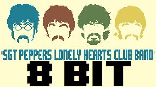 Sgt Peppers Lonely Hearts Club Band 8 Bit Tribute to The Beatles  8 Bit Universe [upl. by Ethbun400]