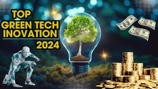 Top Green Tech Innovations Changing the World in 2024 [upl. by Catima]