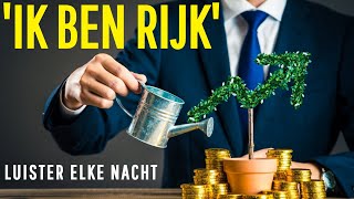 IK BEN RIJK  Geld Affirmaties  Luister Voordat Je Gaat Slapen [upl. by Nerrawed]