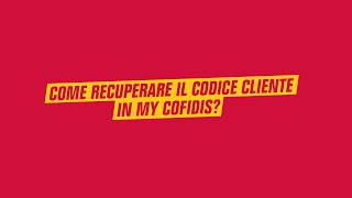 Come recuperare il codice cliente nellArea Clienti My Cofidis [upl. by Hutchings583]