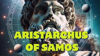 Aristarchus of Samos The Ancient Pioneer of Heliocentrism [upl. by Einrae128]