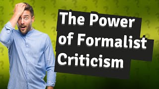 How Does Formalist Criticism Enhance Our Understanding of Literature [upl. by Novahc898]