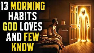 13 Morning Habits that Please God and Bring You Closer to the Holy Spirit [upl. by Shep]