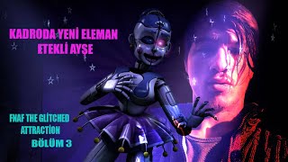 Fnaf The Glitched Attraction Bölüm 3  babye niyetlendik [upl. by Tiga947]