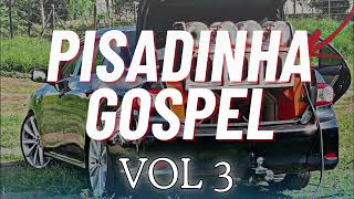 PISADINHA FORRÓ GOSPEL AS MAIS TOCADAS  SELEÇÃO PISADINHA GOSPEL  VOL 3 [upl. by Michon]