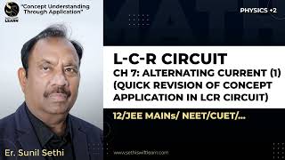 LCR Circuit Ch 7 Alternating current 1Quick revision of Concept Application in LCR Circuit [upl. by Zealand]