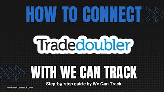 How to connect Tradedoubler with We Can Track via API [upl. by Ronoh719]