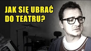 Niekryty Krytyk ocenia Jak się ubrać do teatru [upl. by Airot422]