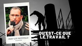 Questce que le travail  JeanLuc Nativelle [upl. by Rhoades]