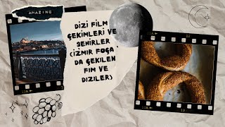 DÄ°ZÄ° FÄ°LM Ã‡EKÄ°MLERÄ° VE ÅžEHÄ°RLER Ä°zmir FoÃ§a  da Ã‡ekilen Film ve Diziler [upl. by Renny922]