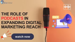 The Role of Podcasts in Expanding Digital Marketing Reach  iCert Global [upl. by Andy]