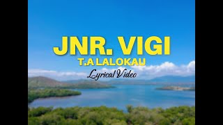 Jnr Vigi  TA LALOKAU Lyrical Video [upl. by Parrisch]