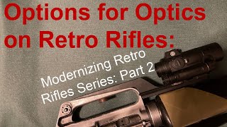 Options for Optics on Retro Rifles Modernizing Retro Rifles Series [upl. by Leesa198]