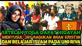 SETELAH YOGA MUALAF KINI JAY MERAGUKAN KEKR1STENAN DAN BELAJAR ISLAM PADA UNI RIVA [upl. by Acired546]