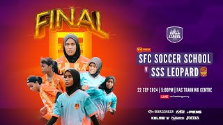 LIVE FAS Girls League 2024  FINAL  SFC SOCCER SCHOOL vs SSS LEOPARD [upl. by Aevin]