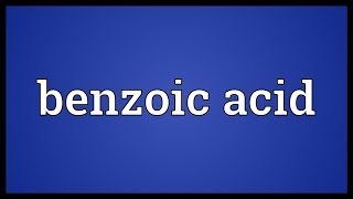 Benzoic acid Meaning [upl. by Oicnevuj]