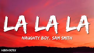 Naughty Boy Sam Smith  La la la Lyrics [upl. by Vern374]