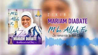 Zikiri Mariam Diabate  Mbe Allah Fo  Je remercie le bon Dieu [upl. by Linnet968]