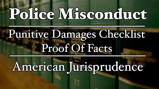 Police Misconduct  Punitive Damages Checklist amp Proof of Facts  AmJur [upl. by Platto]