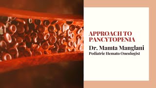 Approach to Pancytopenia  Dr Mamta Manglani  Pediatric Hemato Oncologist [upl. by Ornie226]