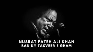 Ban Ky Tasweer e Gam  Nusrat Fateh Ali Khan  Qawali  Calm Crescendo [upl. by Animor]