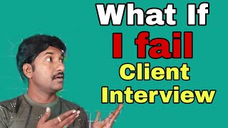 What If I fail in Client Interview  What is client Round interview [upl. by Ahsieyt]