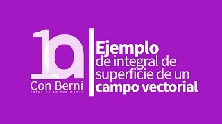 Integral de superficie de campo vectorial I Ejemplo 1 [upl. by Henley]