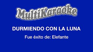 Durmiendo Con La Luna  Multikaraoke  Fue Éxito de Elefante [upl. by Sanger]