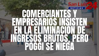 Comerciantes y empresarios insisten en la eliminación de Ingresos Brutos pero Poggi se niega [upl. by Ollayos857]