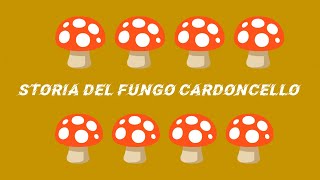 STORIA DEL FUNGO CARDONCELLO [upl. by Yedorb]