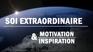 Magnifique vidéo de Motivation amp dInspiration  Soi Extraordinaire [upl. by Herrod552]