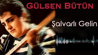 Gülsen Bütün  Şalvarlı Gelin Official Audio [upl. by Delinda]