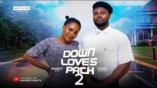 DOWN LOVE PATH  MAURICE SAM SARIAN MARTIN 2024 FULL NIGERIAN MOVIE [upl. by Soo747]