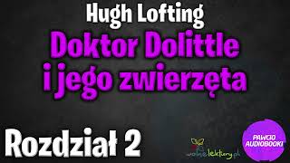 Doktor Dolittle i jego zwierzęta  Rozdział 2  Hugh Lofting  Audiobook za darmo [upl. by Crow]