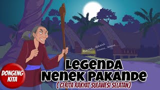 NENEK PAKANDE  Cerita Rakyat Sulawesi Selatan  Dongeng Kita [upl. by Esinet]