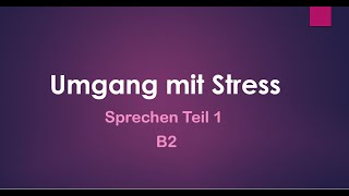 Thema  Umgang mit Stress 😉 Sprechen Teil 1 [upl. by Nightingale816]