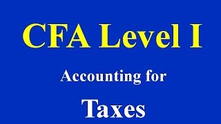 CFA Level I Accounting for Taxes Part I [upl. by Einneg]