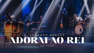 Leandro Borges  Adorai ao Rei Ao Vivo SHOW [upl. by Neff]