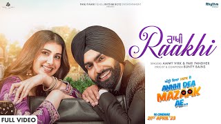 RAAKHI  Official Video Ammy Virk  Pari Pandher  Bunty Bains  From Annhi Dea Mazaak Ae 21st Apr [upl. by Eentroc]